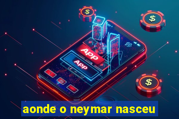 aonde o neymar nasceu